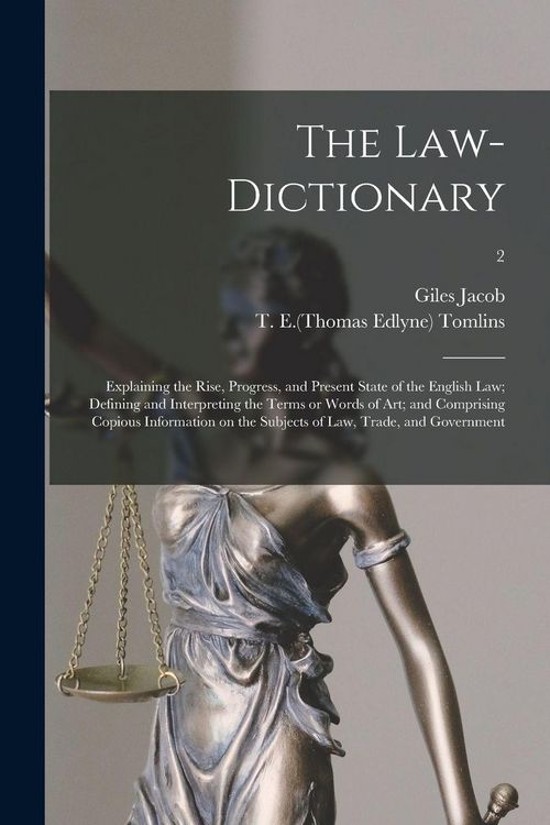 Produktbild: The Law-dictionary: Explaining the Rise, Progress, and Present State of the English Law; Defining and Interpreting the Terms or Words of A