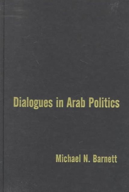 Produktbild: Barnett, M: Dialogues in Arab Politics - Negotiations in Reg