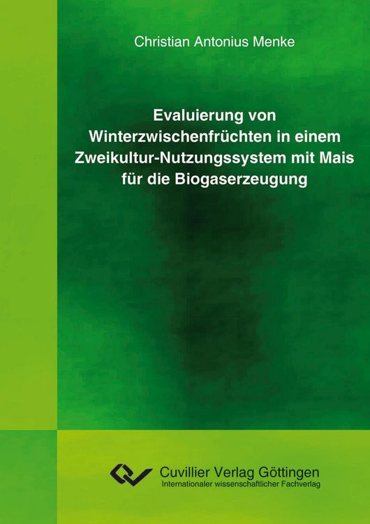 Produktbild: Evaluierung von Winterzwischenfr&uuml;chten in einem Zweikultur-Nutzungssystem mit Mais f&uuml;r die Biogaserzeugung