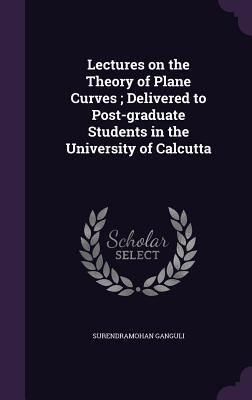 Produktbild: Lectures on the Theory of Plane Curves; Delivered to Post-graduate Students in the University of Calcutta