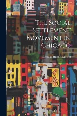 Produktbild: The Social Settlement Movement in Chicago
