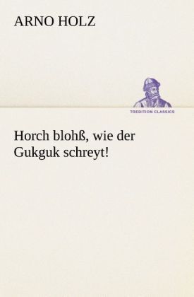 Produktbild: Horch bloh&szlig;, wie der Gukguk schreyt!