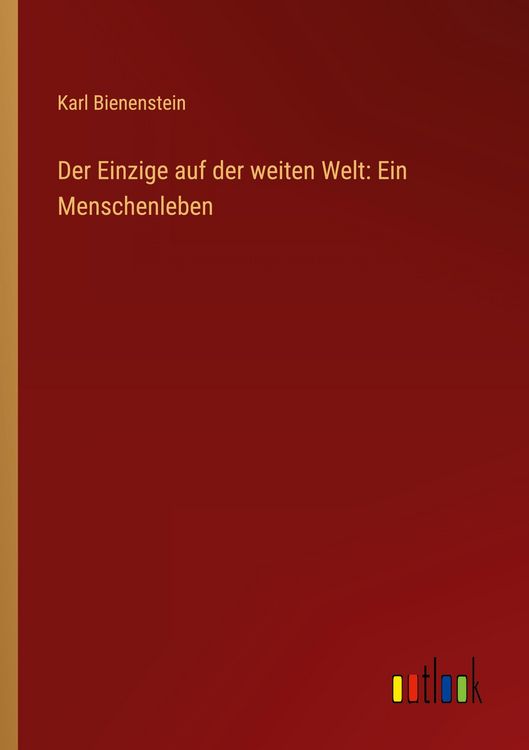 Produktbild: Der Einzige auf der weiten Welt: Ein Menschenleben