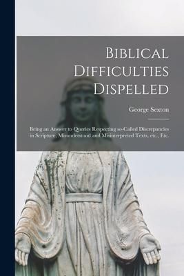Produktbild: Biblical Difficulties Dispelled [microform]: Being an Answer to Queries Respecting So-called Discrepancies in Scripture, Misunderstood and Misinterpre