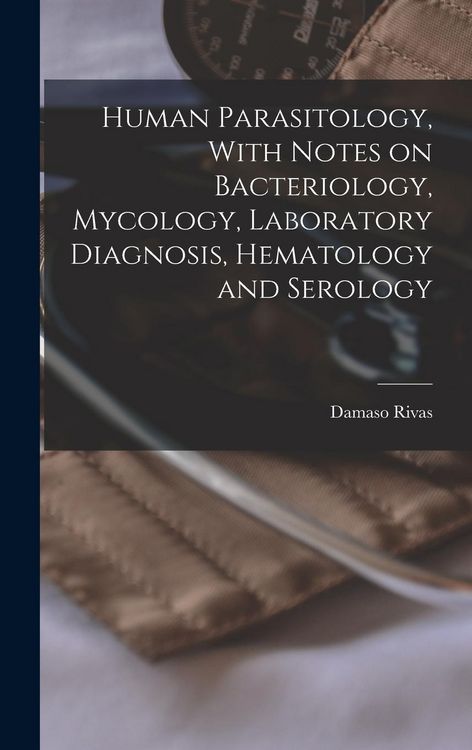 Produktbild: Human Parasitology, With Notes on Bacteriology, Mycology, Laboratory Diagnosis, Hematology and Serology