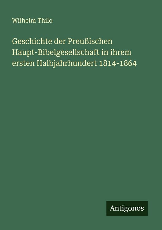 Produktbild: Geschichte der Preu&szlig;ischen Haupt-Bibelgesellschaft in ihrem ersten Halbjahrhundert 1814-1864