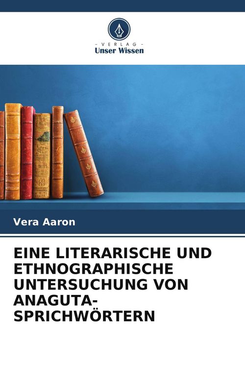 Produktbild: Eine Literarische und Ethnographische Untersuchung von Anaguta-Sprichw&ouml;rtern