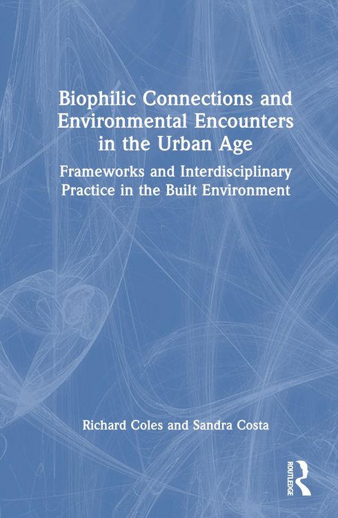 Produktbild: Biophilic Connections and Environmental Encounters in the Urban Age