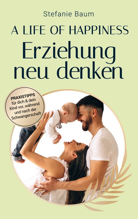 Produktbild: A life of happiness - der Weg zu einer erfolgreichen und gl&uuml;cklichen Erziehung