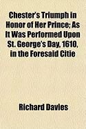 Produktbild: Chester's Triumph in Honor of Her Prince; As It Was Performed Upon St. George's Day, 1610, in the Foresaid Citie