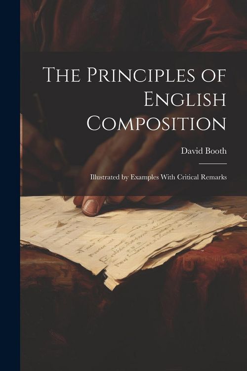 Produktbild: The Principles of English Composition: Illustrated by Examples With Critical Remarks