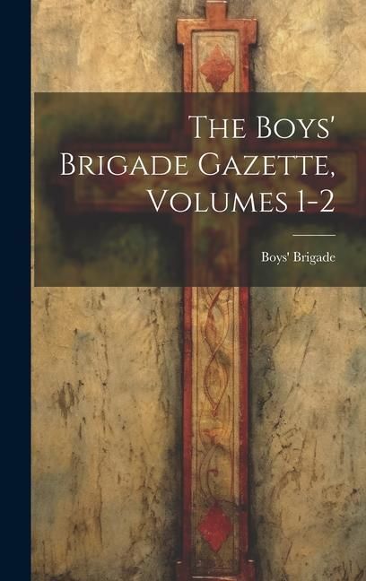 Produktbild: The Boys' Brigade Gazette, Volumes 1-2
