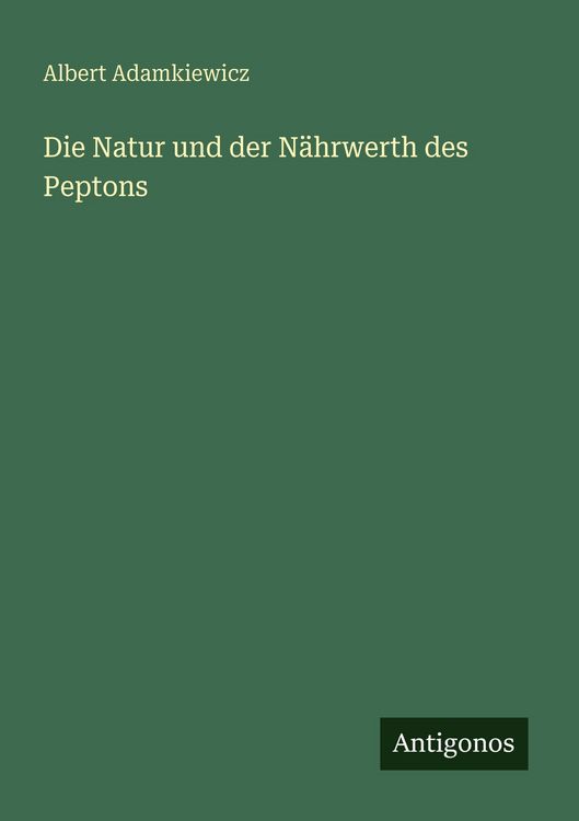 Produktbild: Die Natur und der N&auml;hrwerth des Peptons