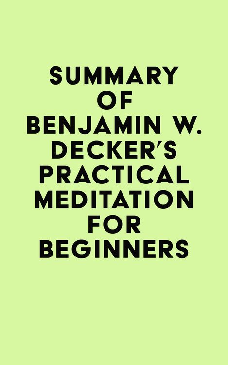 Produktbild: Summary of Benjamin W. Decker's Practical Meditation for Beginners