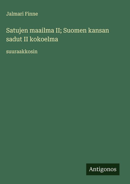 Produktbild: Satujen maailma II; Suomen kansan sadut II kokoelma