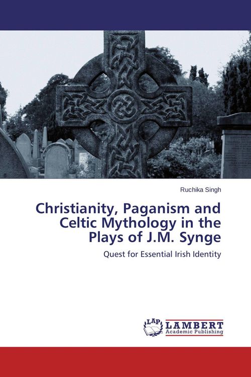 Produktbild: Christianity, Paganism and Celtic Mythology in the Plays of J.M. Synge
