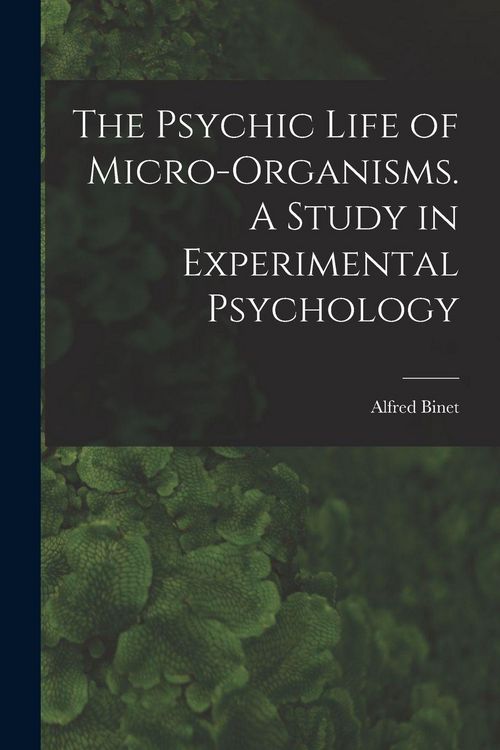 Produktbild: The Psychic Life of Micro-Organisms. A Study in Experimental Psychology