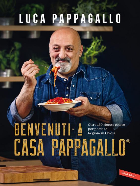 Produktbild: Benvenuti a Casa Pappagallo&reg;. Oltre 150 ricette golose per portare la gioia in tavola