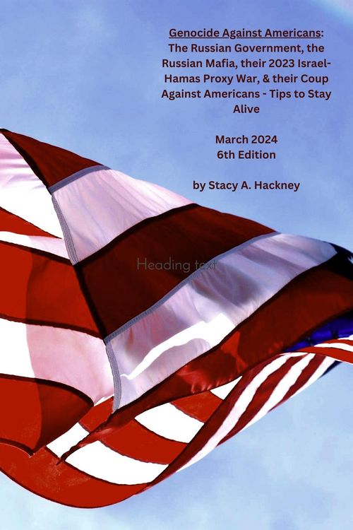 Produktbild: Genocide Against Americans: The Russian Government, the Russian Mafia, their 2023 Israel-Hamas Proxy War, & their Coup Against Americans - Tips to Sta