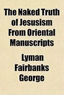 Produktbild: The Naked Truth of Jesusism from Oriental Manuscripts