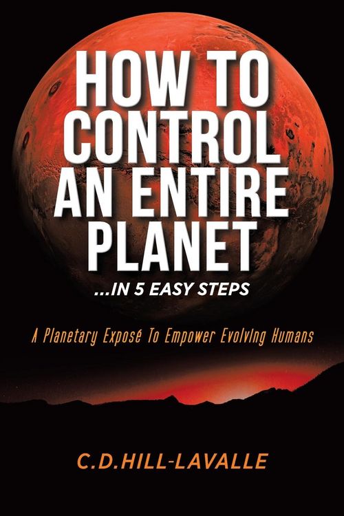 Produktbild: How to Control an Entire Planet ...in 5 Easy Steps