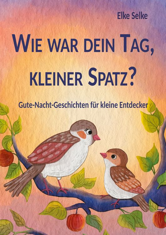 Produktbild: Wie war dein Tag, kleiner Spatz?