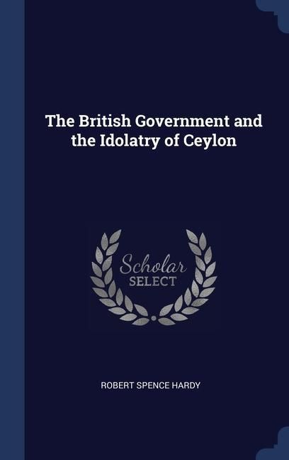 Produktbild: The British Government and the Idolatry of Ceylon