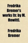 Produktbild: Fredrika Bremer's Works [Tr. by M. Howitt].