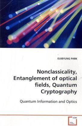 Produktbild: PARK, E: Noncalssicality, Entanglement of optical fields,Qua