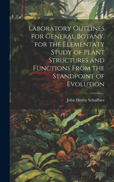 Produktbild: Laboratory Outlines for General Botany, for the Elementaty Study of Plant Structures and Functions From the Standpoint of Evolution