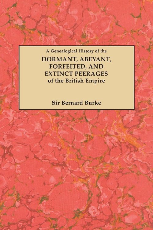 Produktbild: Genealogical History of the Dormant, Abeyant, Forfeited, and Extinct Peerages of the British Empire [new Edition, 1883]