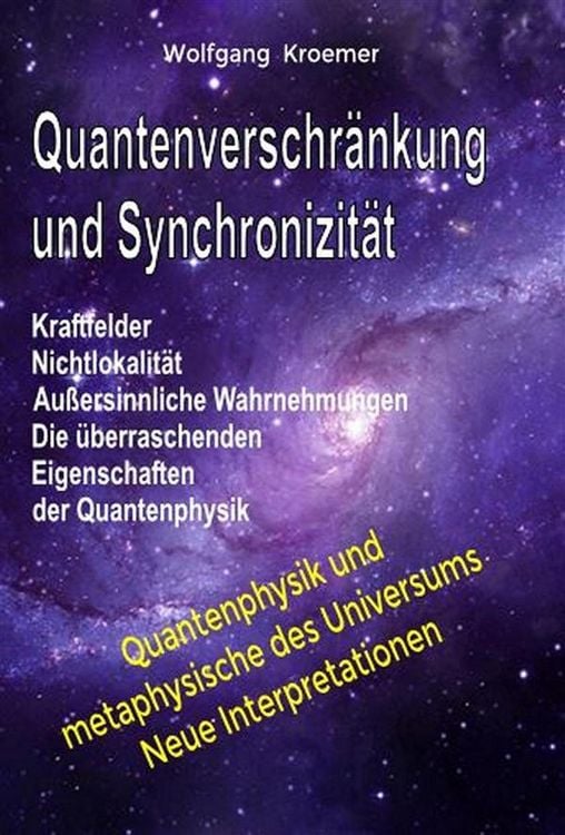 Produktbild: Quantenverschr&auml;nkung und Synchronizit&auml;t. Kraftfelder, Nichtlokalit&auml;t, Au&szlig;ersinnliche Wahrnehmungen. Die &uuml;berraschenden Eigenschaften der Quantenphysik