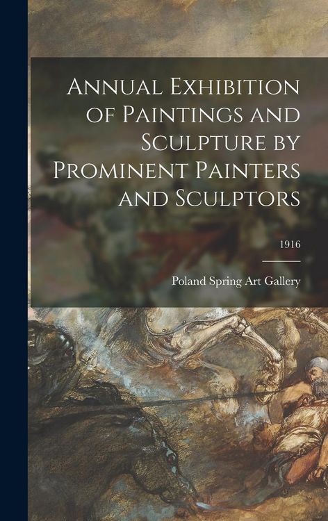 Produktbild: Annual Exhibition of Paintings and Sculpture by Prominent Painters and Sculptors; 1916