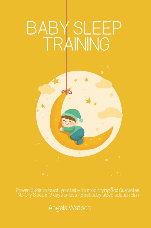 Produktbild: Baby sleep training - Proven Guide to teach your baby to stop crying and Guarantee No-Cry Sleep in 3 days or less - Best baby sleep solution plan