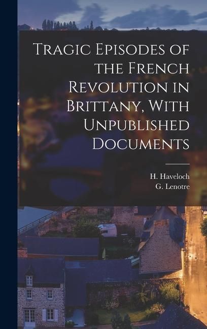 Produktbild: Tragic Episodes of the French Revolution in Brittany, With Unpublished Documents