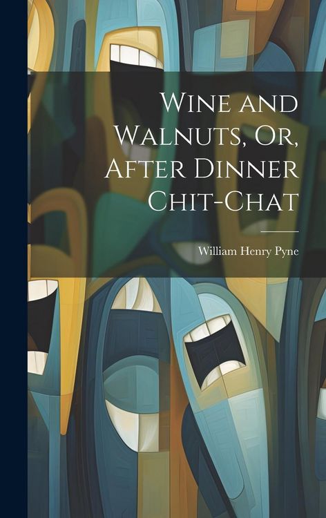 Produktbild: Wine and Walnuts, Or, After Dinner Chit-Chat