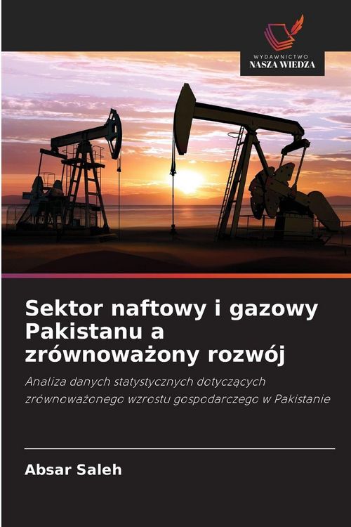 Produktbild: Sektor naftowy i gazowy Pakistanu a zr&oacute;wnowa&iquest;ony rozw&oacute;j