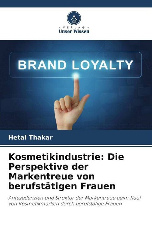 Produktbild: Kosmetikindustrie: Die Perspektive der Markentreue von berufst&auml;tigen Frauen