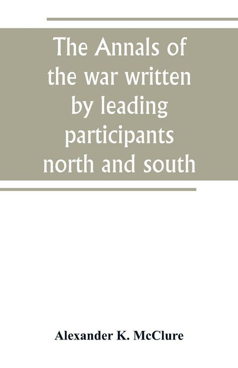 Produktbild: The Annals of the war written by leading participants north and south