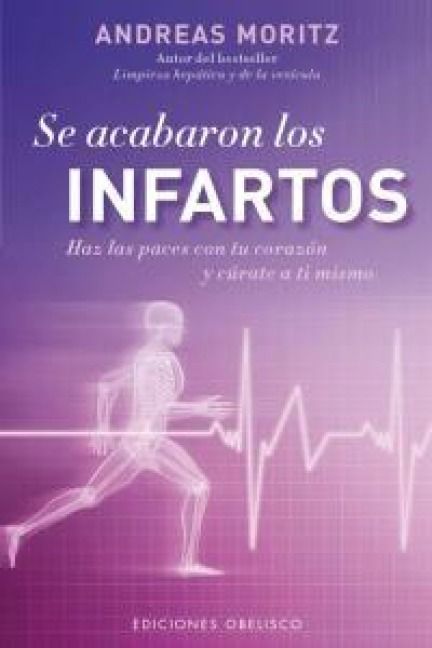 Produktbild: Se Acabaron los Infartos: Haz las Paces Con Tu Corazon y Curate A Ti Mismo = Heart Attacks No More