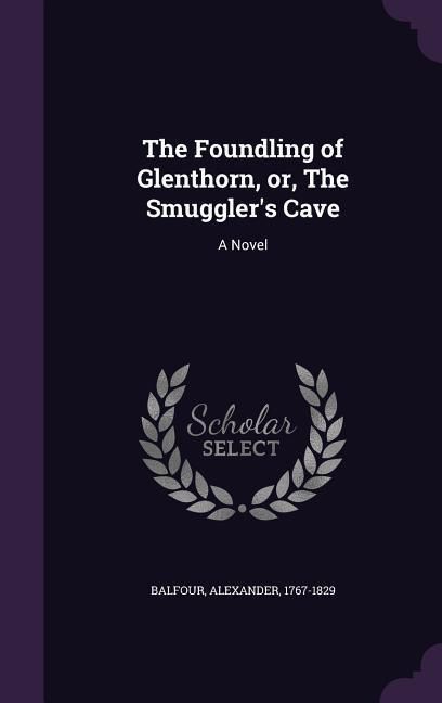 Produktbild: The Foundling of Glenthorn, Or, the Smuggler's Cave