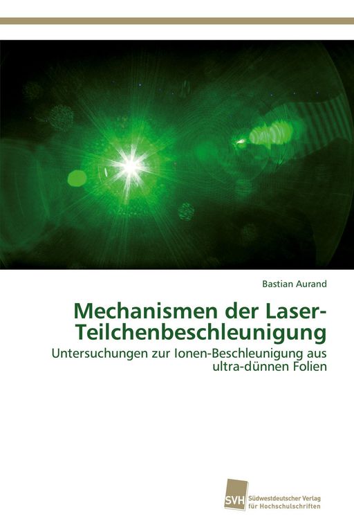Produktbild: Mechanismen der Laser-Teilchenbeschleunigung