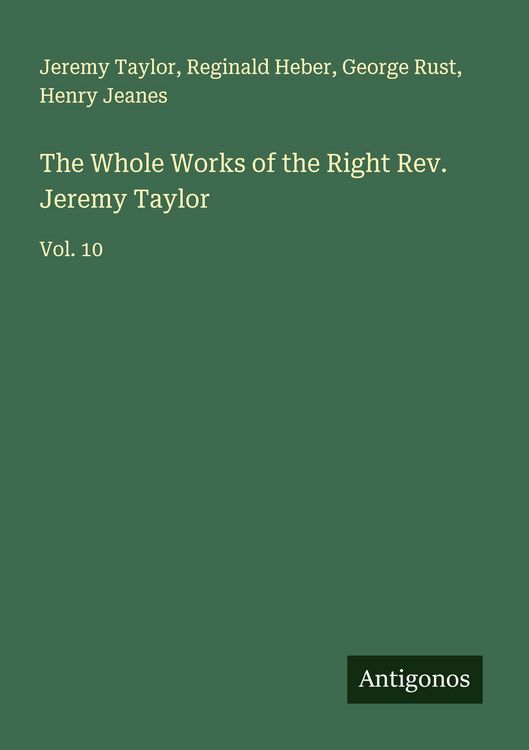Produktbild: The Whole Works of the Right Rev. Jeremy Taylor