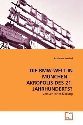 Produktbild: Hoelzel, F: Bmw-Welt in M&uuml;nchen - Akropolis des 21. Jahrhu