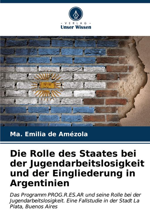 Produktbild: Die Rolle des Staates bei der Jugendarbeitslosigkeit und der Eingliederung in Argentinien