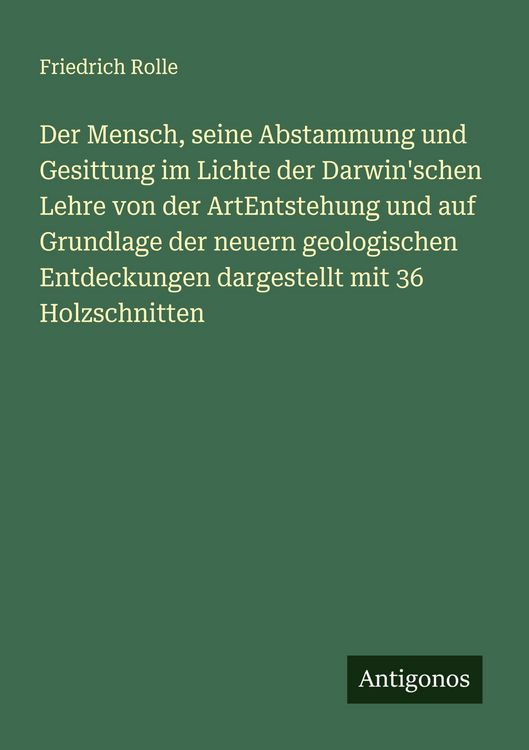 Produktbild: Der Mensch, seine Abstammung und Gesittung im Lichte der Darwin'schen Lehre von der ArtEntstehung und auf Grundlage der neuern geologischen Entdeckungen dargestellt mit 36 Holzschnitten