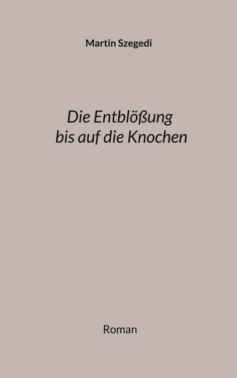 Produktbild: Die Entbl&ouml;&szlig;ung bis auf die Knochen