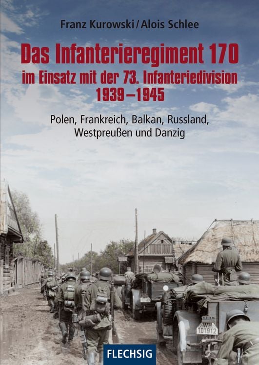 Produktbild: Das Infanterieregiment 170 im Einsatz mit der 73. Infanteriedivision 1939-1945