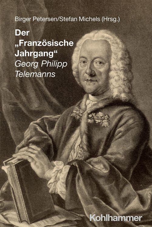 Produktbild: Der "Franz&ouml;sische Jahrgang" Georg Philipp Telemanns