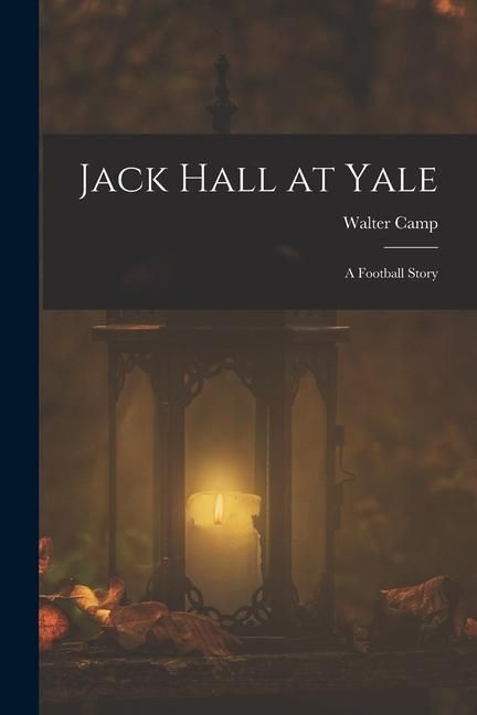 Produktbild: Jack Hall at Yale: A Football Story